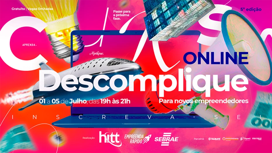 De 01 a 05 de Julho, HITT e SEBRAE realizam a 5ª edição do curso Descomplique, de forma online!