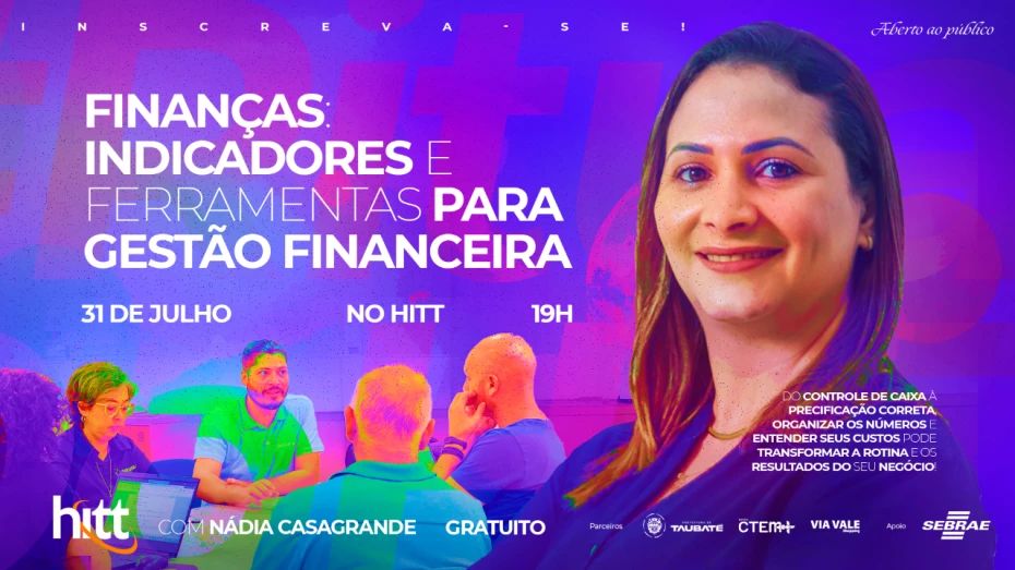 Oficina no HITT com Sebrae oferece ferramentas financeiras e mentorias para startups Oficina no HITT com Sebrae oferece ferramentas financeiras e mentorias para startups