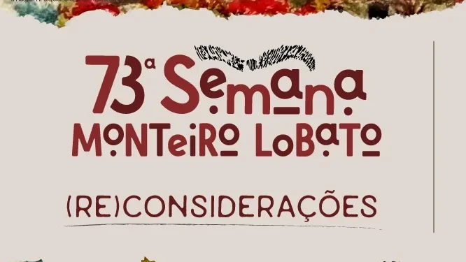 73ª Semana Monteiro Lobato - Lobato e o petróleo: entre o texto e o poço