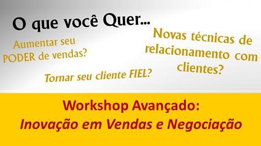 Workshop Avançado - Inovação em vendas e Negociações