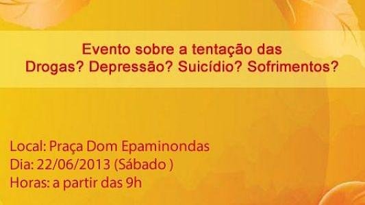 Evento sobre a tentação das Drogas? Depressão? Suicídio? Sofrimentos?