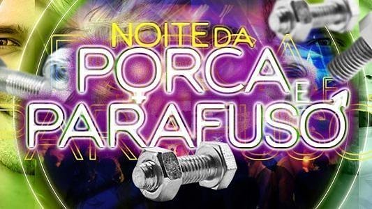 Noite do Porca Parafuso