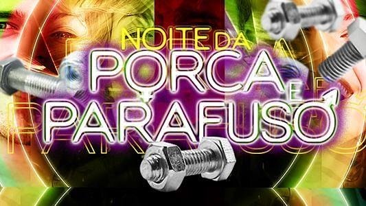 Noite do Porca e Parafuso