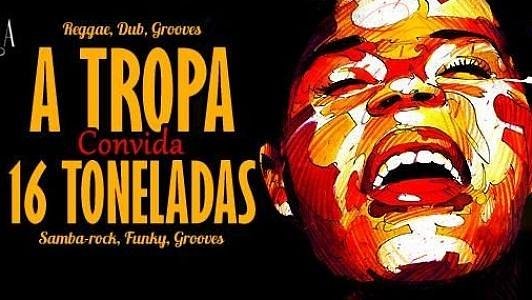 A Tropa convida 16 Toneladas