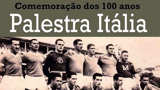 Comemoração dos 100 anos do Palestra Itália