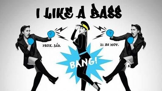 I Like A Bass - Bang!