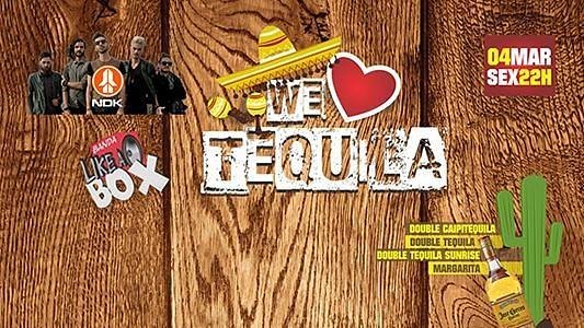 We Love Tequila com a Banda NDK + Like a Box