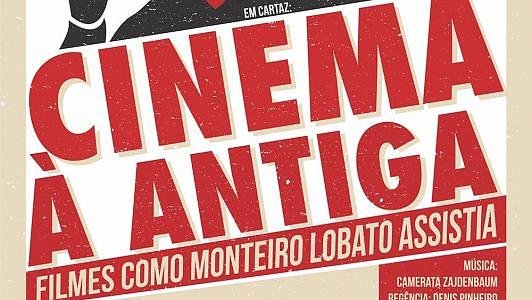 Cinema à Antiga - Filmes como Monteiro Lobato assistia