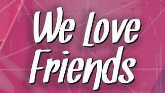 We Love Friends