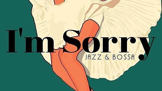 I'm Sorry: Jazz & Bossa