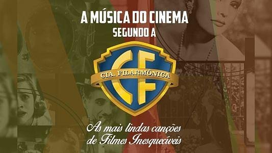 A Música do Cinema segundo a Cia. Filarmônica