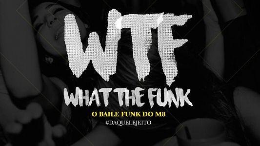 What the funk - O baile funk do M8