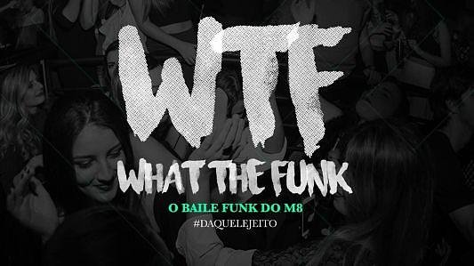 What the Funk - O baile Funk do M8