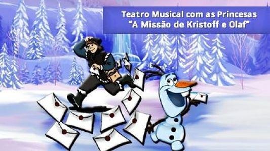 Teatro Musical com as Princesas : " A Missão de Kristoff e Olaf" 