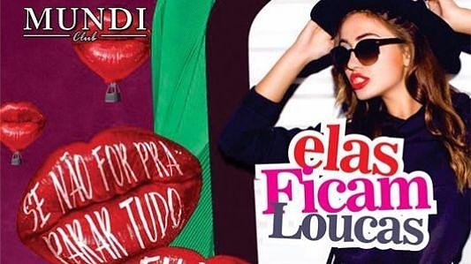 Elas ficam loucas