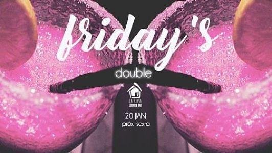 Friday's Double