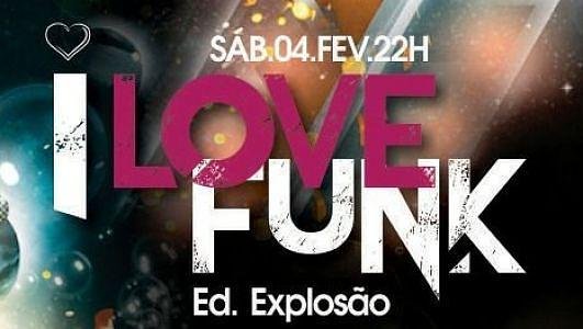 I Love Funk Ed. Explosão