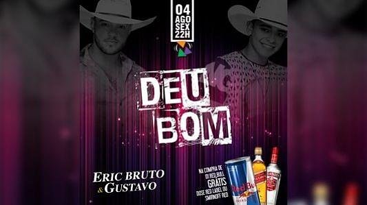 Deu Bom: com Eric Bruto & Gustavo