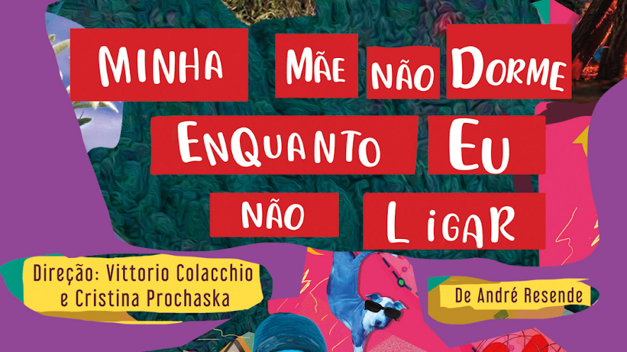 Apresentação Teatral - Minha mãe não dorme enquanto eu não ligar