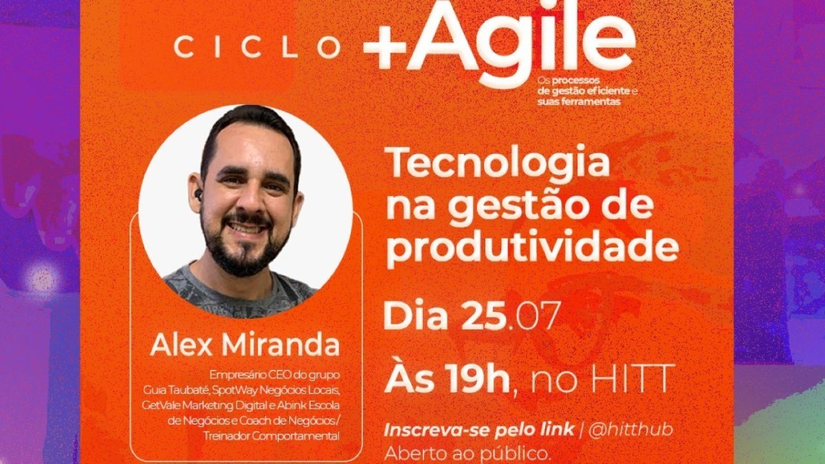 1º Ciclo + Agile | Palestra "Tecnologia na Gestão de Produtividade"