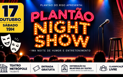 Plantão Night Show no Teatro Metrópole em Taubaté