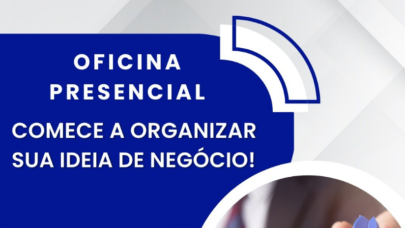 Oficina Presencial - Comece a Organizar sua Ideia de Negócio
