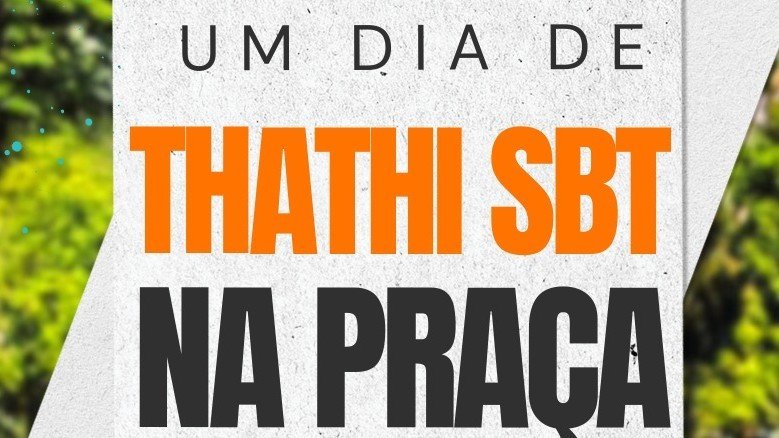 Thathi SBT na Praça
