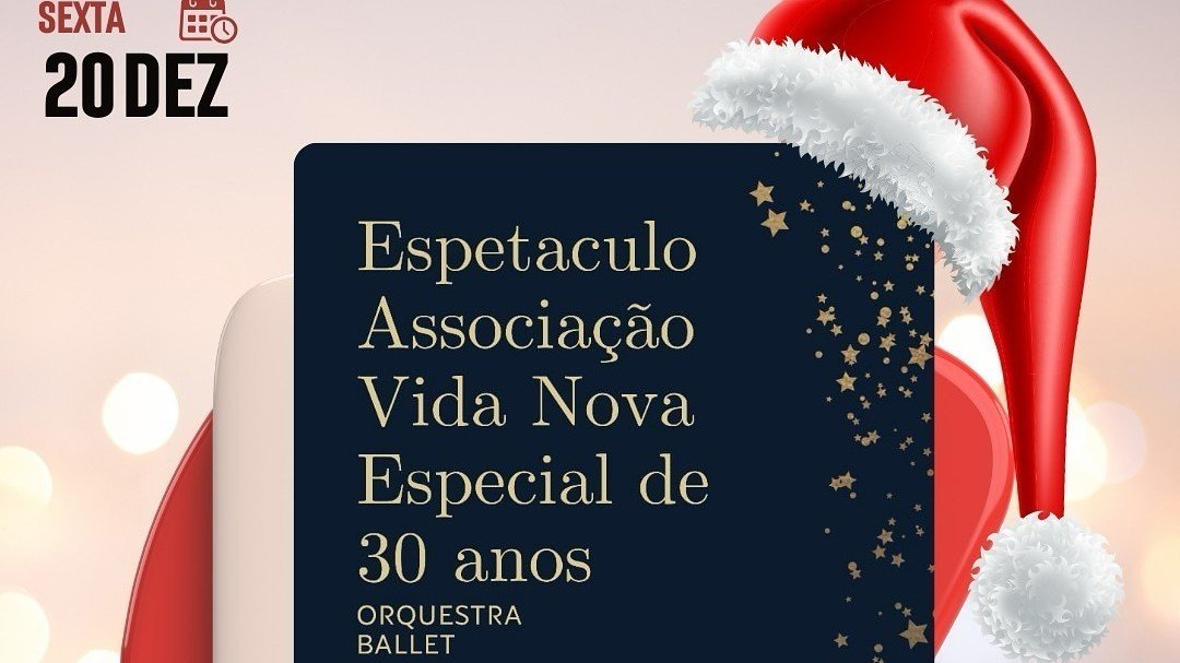 DANÇA E MÚSICA: ESPETÁCULO ASSOCIAÇÃO VIDA NOVA – ESPECIAL DE 30