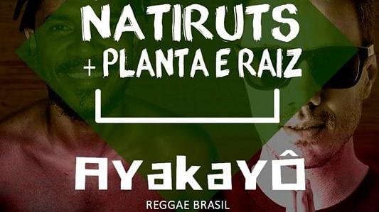 Especial Natiruts + Planta e Raiz - Ayakayô