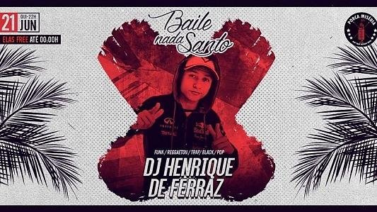 Baile Nada Santo: DJ Henrique de Ferraz