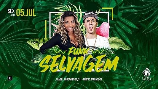Funk Selvagem // 05 de Julho // Sexta Feira // 23h // La Casa