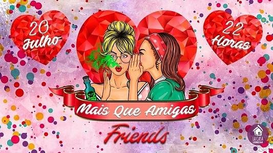 Mais Que Amigas, Friends