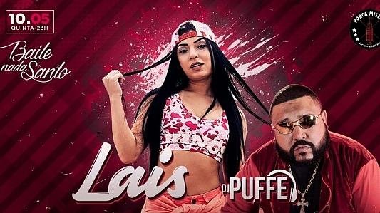 Baile Nada Santo: DJ Puffe & MC Lais