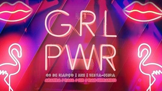 GRL PWR // Especial Mulheres