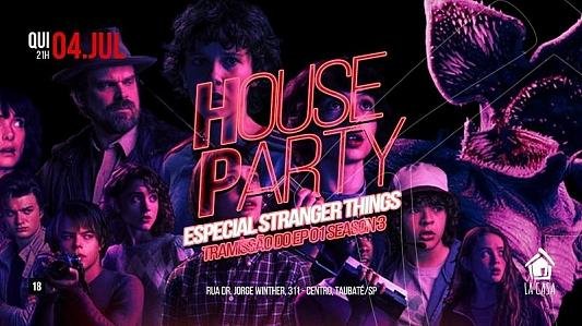 House Party #StrangerThings // 04 de Julho // Quinta Feira //21h