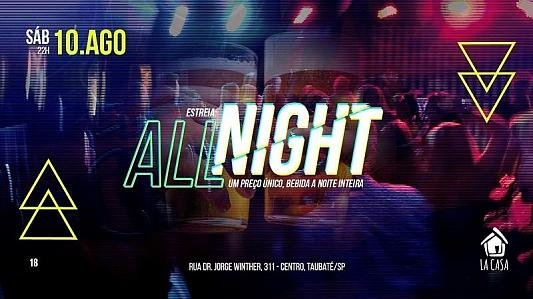 Estreia: All Night // 22h // Sábado // La Casa