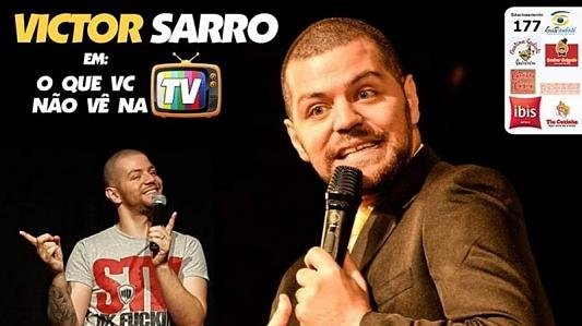 Victor Sarro em: O que você não vê na TV