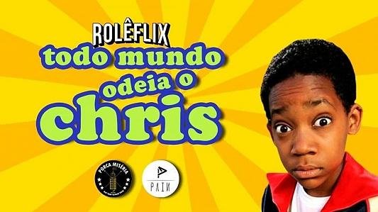 Rolêflix: Todo Mundo Odeia o Chris