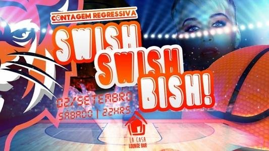 Swish Swish, Bish! | 02Setembro no LaCasa