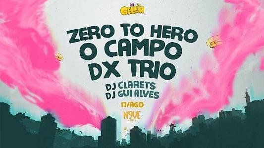 Pré Festival Geleia #1 apresenta: Zero to Hero, O Campo e DXTrio