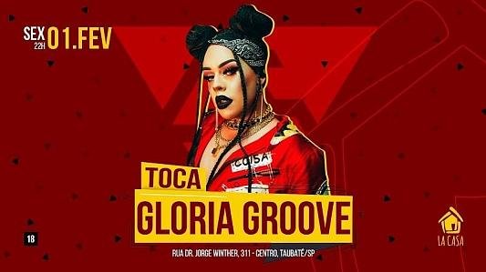 Toca Gloria Groove // 01 de Fevereiro // Sexta-Feira 