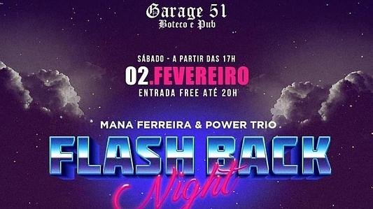 FLASH BACK NIGHT no Garage 51 | Mana Ferreira Power Trio