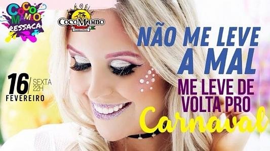 Não me leve a mal, ME LEVE DE VOLTA PRO CARNAVAL
