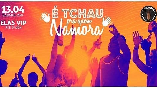 É Tchau Pra Quem Namora