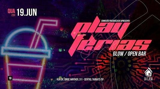 Play Férias Glow // Open Bar // 19 de Junho // 22h
