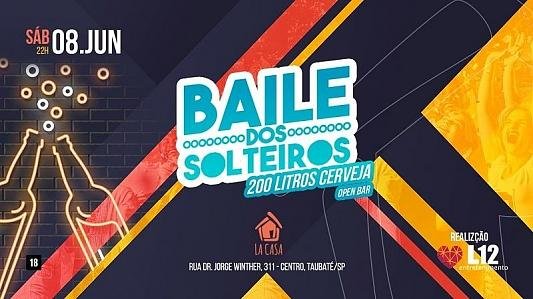 Baile dos Solteiros // 08 de Junho // Sábado // 22h // La Casa