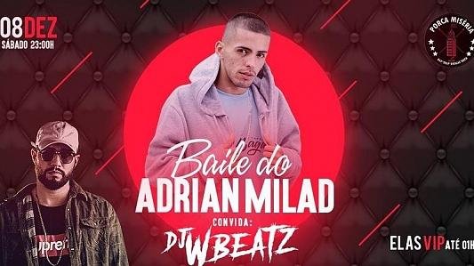 Baile do Adrian Milad: convida W-beatz 