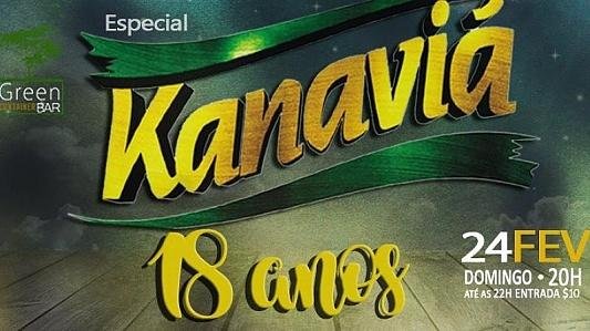 Especial 18 anos de kanaviá no Green!