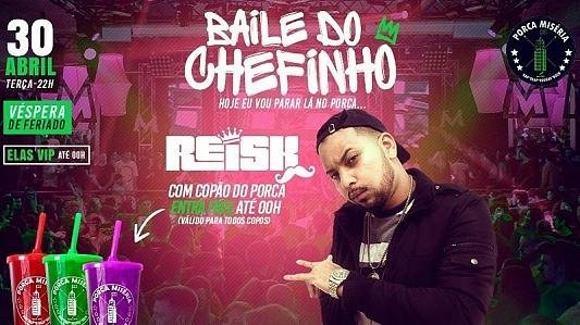 Baile do Chefinho com DJ REISK | Elas VIP até 0h