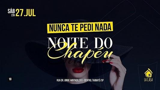 NTPN: Noite do Chapéu // 27 de Julho // Sábado //22h // La Casa